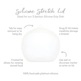 Infographic of Bumkins Silicone Stretch Lid: 100% food-safe platinum silicone, sized for 3-section silicone grip dish, snug fit, frosted lid.