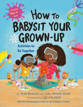 The Random House book, How to Babysit Your Grown-Up, features two kids in goggles excitedly engaged in learning activities.