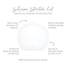 Load image into Gallery viewer, Infographic of Bumkins Silicone Stretch Lid: 100% food-safe platinum silicone, sized for 3-section silicone grip dish, snug fit, frosted lid.
