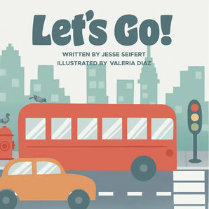 Cover of Let's Go! Board Book: Written by Jesse Seifert, Illustrated by Valeria Diaz with automobile and building illustrations.
