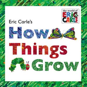 Bright cover for kids: Eric Carles How Things Grow Lift-the-Flap Book by Random House, features a caterpillar to butterfly on green leaves.