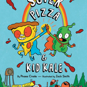 Super Pizza & Kid Kale: Do-Gooders, a hardcover by Random House, features cartoon pizza and kale high-fiving under a rainbow.