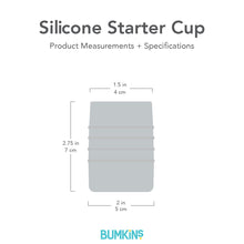 Load image into Gallery viewer, Gray silhouette of Bumkins Silicone Starter Cup with dimensions—top width: 1.5 in (4 cm), height: 2.75 in (7 cm), bottom width: 2 in (5 cm).
