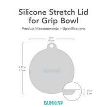 Load image into Gallery viewer, Silhouette of Bumkins Silicone Stretch Lid for Grip Bowl with dimensions—width: 6 in (15 cm), height: 6.75 in (17 cm), depth: .75 in (2 cm).
